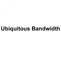 Ubiquitous Bandwidth